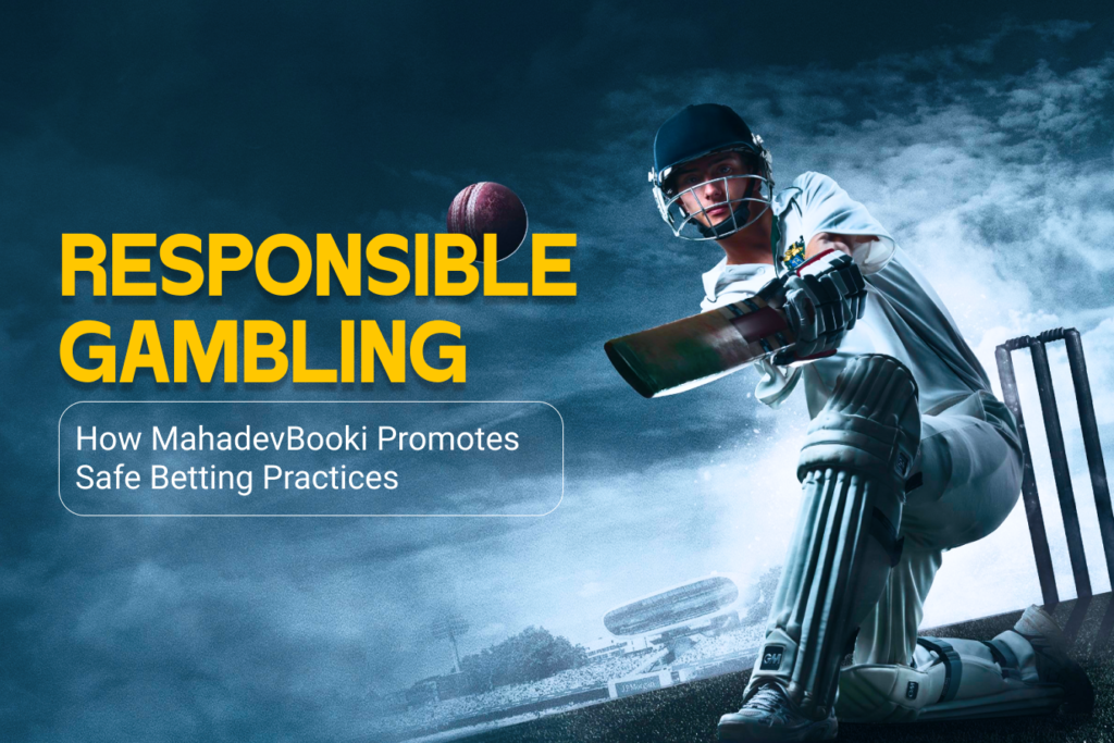 Responsible Gambling: How MahadevBooki Promotes Safe Betting Practices